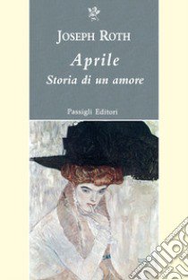 Aprile. Storia di un amore libro di Roth Joseph