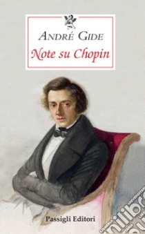 Note su Chopin libro di Gide André