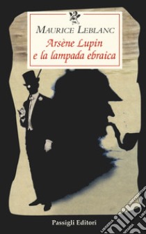 Arsene Lupin e la lampada ebraica libro di Leblanc Maurice