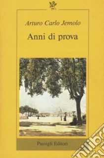 Anni di prova libro di Jemolo Arturo Carlo; Margiotta Broglio F. (cur.)