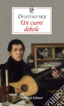 Un cuore debole libro di Dostoevskij Fëdor