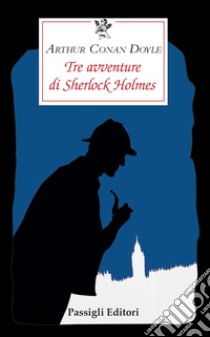 Tre avventure di Sherlock Holmes libro di Doyle Arthur Conan