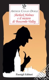 Sherlock Holmes e il mistero di Boscombe Valley libro di Doyle Arthur Conan