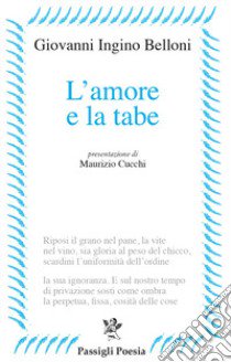 L'amore e la tabe libro di Belloni Giovanni Ingino