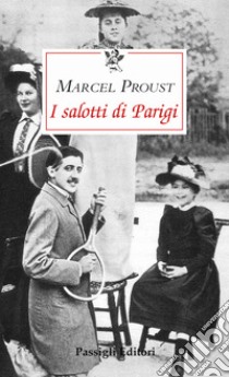 I salotti di Parigi libro di Proust Marcel; Ferrara M. (cur.)