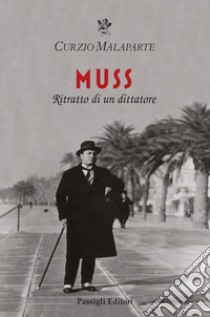 Muss. Ritratto di un dittatore libro di Malaparte Curzio