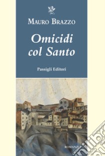 Omicidi col Santo libro di Brazzo Mauro