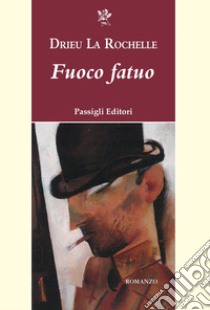 Fuoco fatuo libro di Drieu La Rochelle Pierre