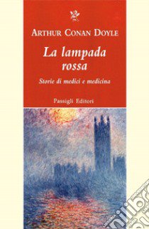 La lampada rossa. Storie di medici e di medicina libro di Doyle Arthur Conan; Merlini L. (cur.)