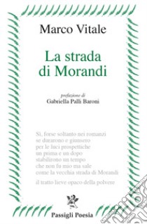 La strada di Morandi libro di Vitale Marco