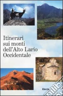 Itinerari sui monti dell'Alto Lario Occidentale libro di Mozzanica Ivo