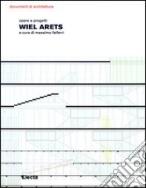 Wiel Arets. Opere e progetti. Ediz. illustrata libro di Faiferri M. (cur.)