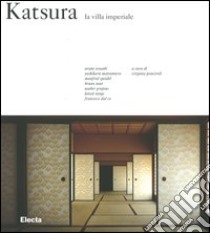 Katsura. La villa Imperiale. Ediz. illustrata libro di Ponciroli V. (cur.)