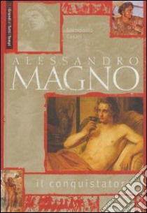 Alessandro Magno il conquistatore libro di Casati Giampaolo