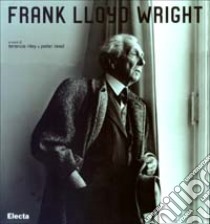 Frank Lloyd Wright. Ediz. illustrata libro di Riley T. (cur.); Reed P. (cur.)