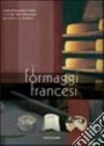 I formaggi francesi libro