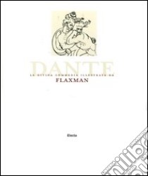 Dante. La Divina Commedia illustrata da Flaxman. Ediz. illustrata libro di Salvadori F. (cur.)