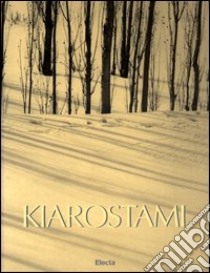 Kiarostami. Ediz. illustrata libro di Barbera A. (cur.); Resegotti E. (cur.)