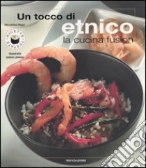 Un tocco di etnico. La cucina fusion libro di Negri Nicoletta