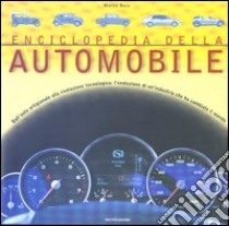 Enciclopedia della automobile. Dall'auto artiganale alla rivoluzione tecnologica: l'evoluzione di un'industria che ha cambiato il mondo. Ediz. illustrata libro di Ruiz Marco