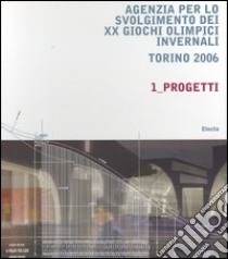 Agenzia per lo svolgimento dei XX Giochi olimpici invernali. Torino 2006 libro di Filippi M. (cur.); Mellano F. (cur.)