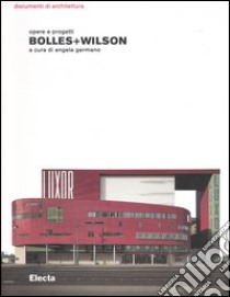 Bolles+Wilson. Opere e progetti. Ediz. illustrata libro di Germanò A. (cur.)