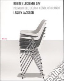 Robin e Lucienne Day. Pionieri del design contemporaneo libro di Jackson Lesley