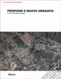 Periferie e nuove urbanità. Catalogo della mostra (Milano, 19 giugno-20 ottobre 2003) libro di Bucci F. (cur.)