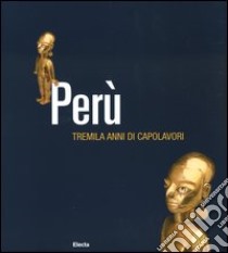 Perù. Tremila anni di capolavori. Catalogo della mostra (Firenze, 15 novembre 2003- 22 febbraio 2004) libro di Aimi A. (cur.)