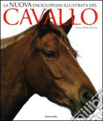 La nuova enciclopedia illustrata del cavallo. Ediz. illustrata libro di Hartley Edwards Elwyn