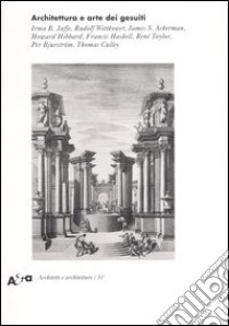 Architettura e arte dei Gesuiti. Ediz. illustrata libro