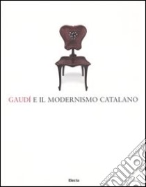 Gaudí e il modernismo catalano. Catalogo della mostra (Roma, 30 novembre 2003-29 febbraio 2004) libro