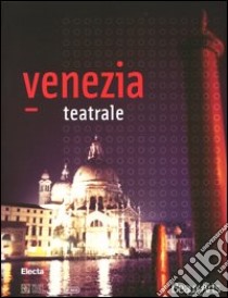 Venezia teatrale. Ediz. illustrata. Vol. 2 libro