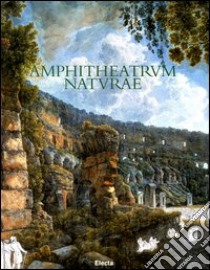 Amphitheatrum naturae. Il Colosseo: storia e ambiente letti attraverso la sua flora libro di Caneva G. (cur.); Ministero per i beni e le attività culturali (cur.); Soprintendenza archeologica di Roma (cur.)