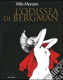 L'odissea di Bergman libro di Manara Milo