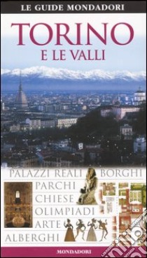 Torino e le valli. Ediz. illustrata libro