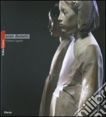 Aron Demetz. Ediz. italiana, inglese e tedesca libro di Riva A. (cur.)