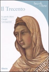 Il Trecento. Ediz. illustrata libro di Baragli Sandra