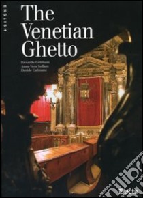 The Venetian ghetto. Ediz. illustrata libro di Sullam Anna-Vera; Calimani Riccardo