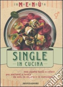 Inventa menù. Single in cucina. Ediz. illustrata libro di Loaldi Paola