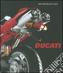 Ducati. Design nel segno dell'emozione. Ediz. illustrata libro di Carugati Decio Giulio Riccardo