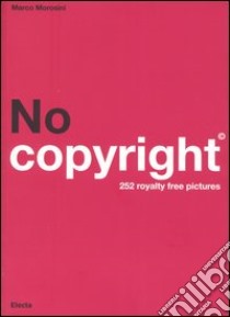 No copyright. 252 royalty free pictures. Ediz. italiana e inglese. Con CD-ROM libro di Morosini Marco
