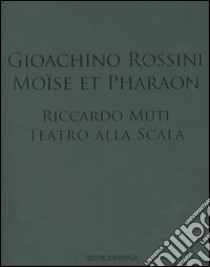 Gioachino Rossini. Moïse et Pharaon. Riccardo Muti. Teatro alla Scala. Con DVD-ROM e 3 CD Audio libro