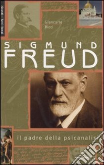 Sigmund Freud. Il padre della psicanalisi libro di Ricci Giancarlo