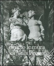 Dentro le mura di Villa Pisani. Ediz. illustrata libro di Giacometti Vittorio