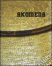 Akomena. Ediz. italiana e inglese libro