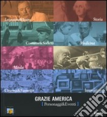 Grazie America (personaggi & eventi). Catalogo della mostra (Milano, 10 novembre-8 dicembre 2004) libro