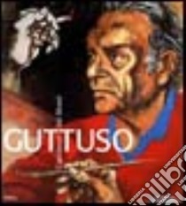 Guttuso. Ediz. illustrata libro di Carapezza Guttuso F. (cur.)