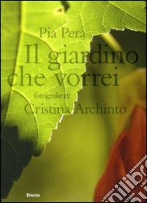 Il giardino che vorrei libro di Pera Pia