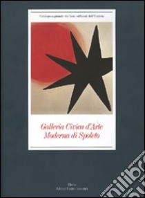 Galleria Civica d'Arte Moderna di Spoleto. Ediz. illustrata libro di Carandente G. (cur.)